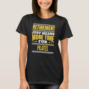 Ruheständler von Pilates Sprichwort T-Shirt