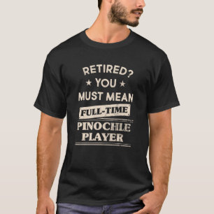 Ruhestandsgeschenk für Pinochle-Spieler T-Shirt