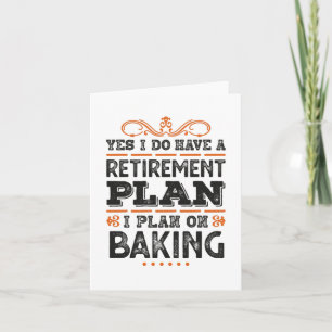 Ruhestandsplan Baking Geschenk Funny Karte