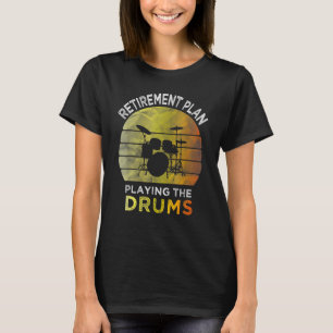 Ruhestandsplan Das Schlagzeug Spielen Schlagzeuger T-Shirt