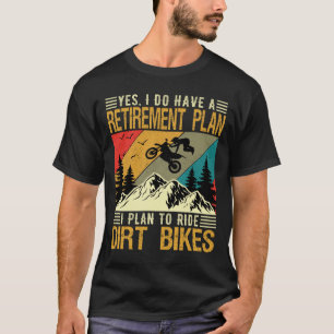 Ruhestandsplan Dirt Bikes Rider Supermoto Race T-Shirt
