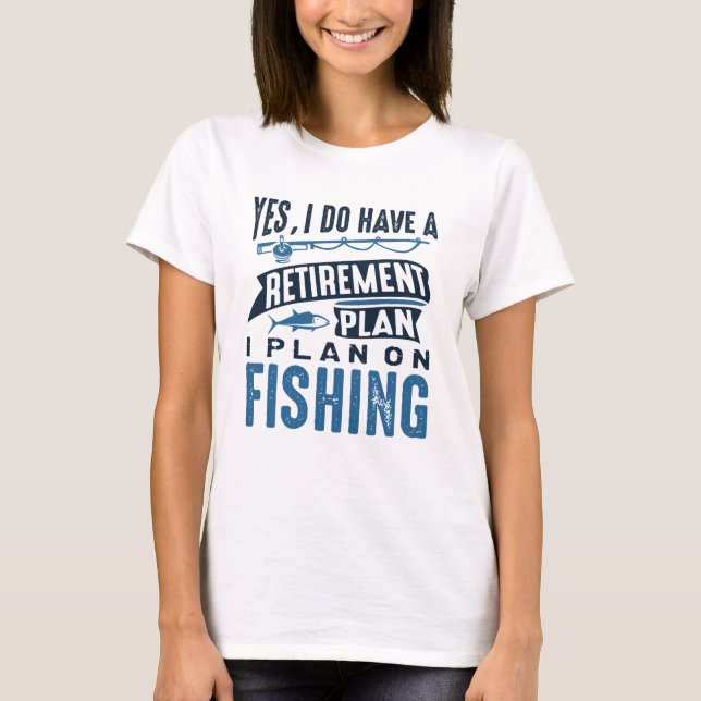 Ruhestandsplan Fischerei T-Shirt (Vorderseite)