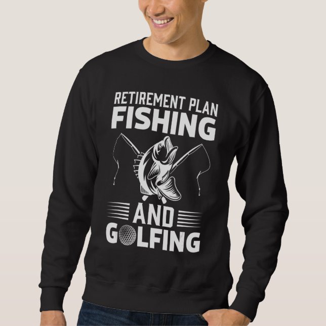 Ruhestandsplan Fischerei und Golffischerei Sweatshirt (Vorderseite)