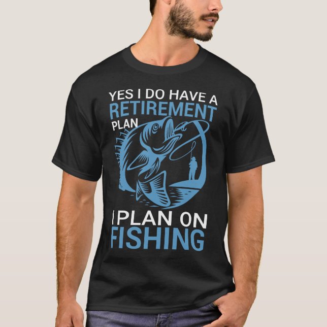 Ruhestandsplan für die Fischerei T-Shirt (Vorderseite)