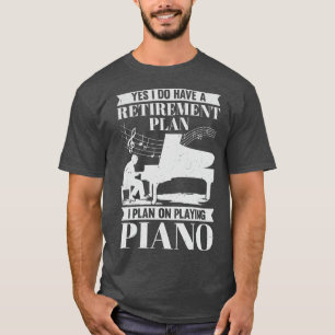 Ruhestandsplan Piano Spieler Nachfahren Pianist Ge T-Shirt