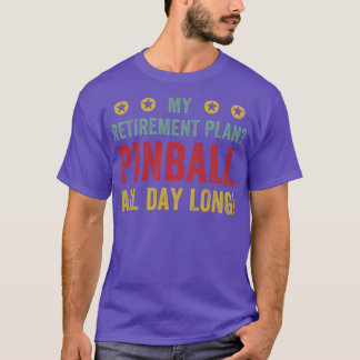 Ruhestandsplan Pinball-Flippertische den ganzen Ta T-Shirt