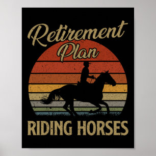 Ruhestandsplan Reiten Pferde Lover Geschenk Vin Poster