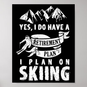 Ruhestandsplan Skifahren Ski Skifahrer Ruhestand L Poster