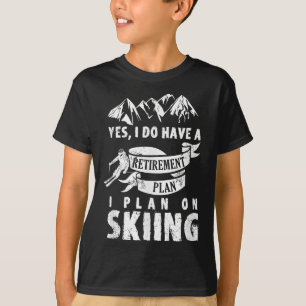 Ruhestandsplan Skifahren Skifahren Skifahren Rutsc T-Shirt