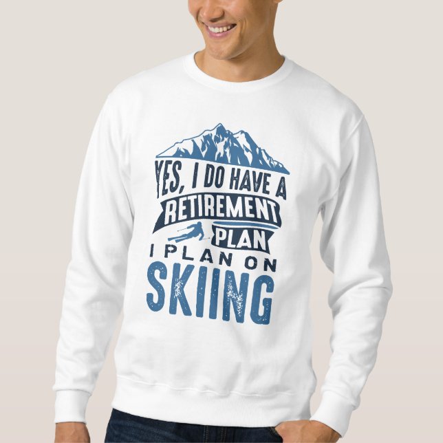 Ruhestandsplan Skifahren Sweatshirt (Vorderseite)