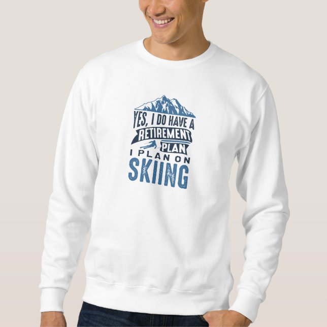 Ruhestandsplan Skifahren Sweatshirt (Vorderseite)