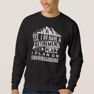 Ruhestandsplan Snowboarding Sweatshirt