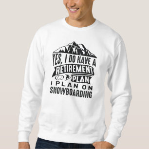 Ruhestandsplan Snowboarding Sweatshirt