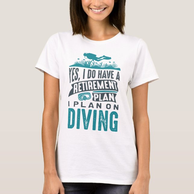 Ruhestandsplan Tauchen T-Shirt (Vorderseite)