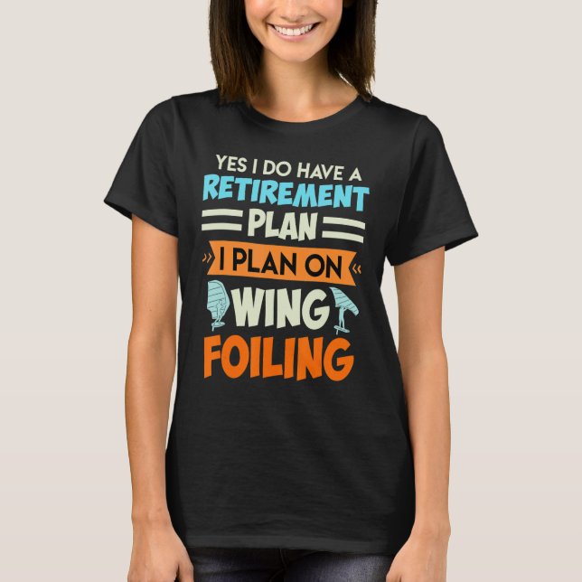 Ruhestandsplan Wing Surfing Foil 2 T-Shirt (Vorderseite)