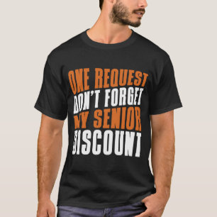 Ruhestandsrente Vergessen Sie nicht meinen Senior T-Shirt