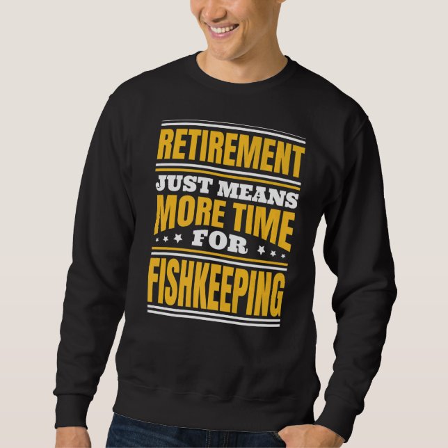 Ruhestandszeit für die Fischerei Sweatshirt (Vorderseite)