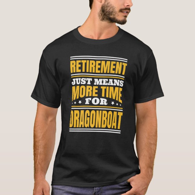 Ruhestandszeit für Drachenboote T-Shirt (Vorderseite)