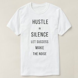 Ruhig an die Arbeit, der Erfolg macht den LärmT-Sh T-Shirt