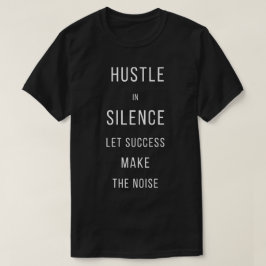 Ruhig Arbeiten, Lass Den Erfolg Die Lautstärke Sei T-Shirt