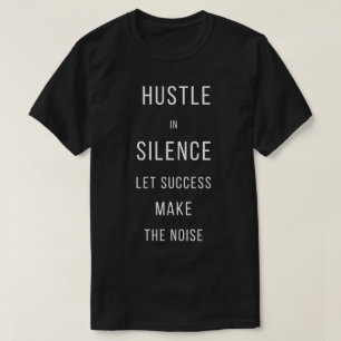 Ruhig Arbeiten, Lass Den Erfolg Die Lautstärke Sei T-Shirt