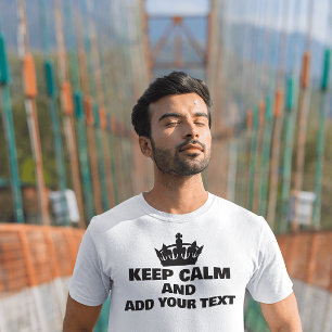RUHIG BLEIBEN UND FÜGEN SIE IHREN TEXT CUSTOM T-SH T-Shirt
