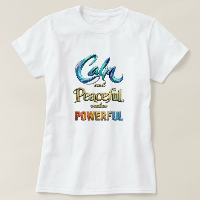Ruhig und friedlich macht stark T-Shirt (Design vorne)
