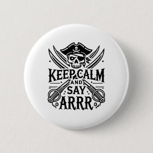 Ruhige behalt und sage, Arrr-Vortrag wie ein Pirat Button