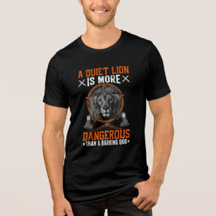 "Ruhiger Löwe T - Shirt Eine ruhige Löwe ist gefäh