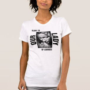 Ruhm zu unserer Dame Of Lourdes T-Shirt