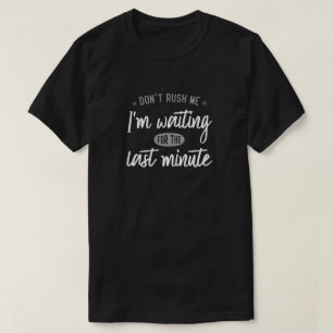 Rühr mich nicht. Ich bin für die letzte Minute gew T-Shirt
