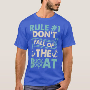 Rule 1 Dont Fall Off The Boat Cruise Ship Cruising T-Shirt