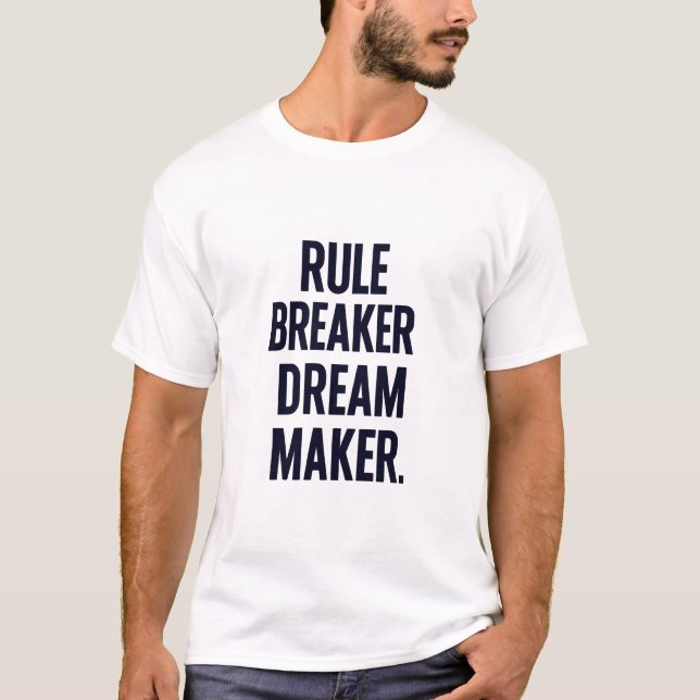 Rule Breaker, Dream Maker. T-Shirt (Vorderseite)