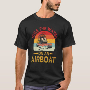 Ruler Bayou Boat Rider Airboat Ruling Fana T-Shirt