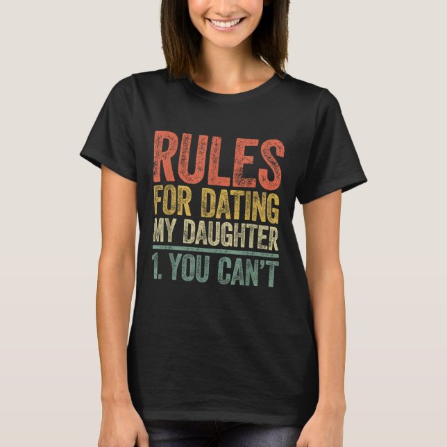 Rules For Dating My Daughter Shirt You Can't Fathe (Vorderseite)
