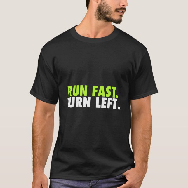 Run Fast Turn Left Track Runner Motivational Fitne T-Shirt (Vorderseite)