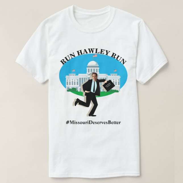 RUN HAWLEY RUN #MissouriDeservesBetter T-Shirt (Design vorne)