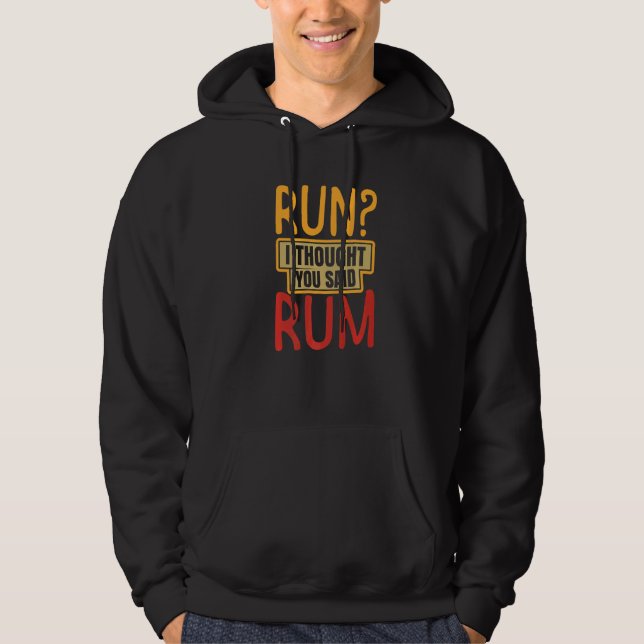 Run I Thought You Said Rum  Drinking Athlete Hoodie (Vorderseite)