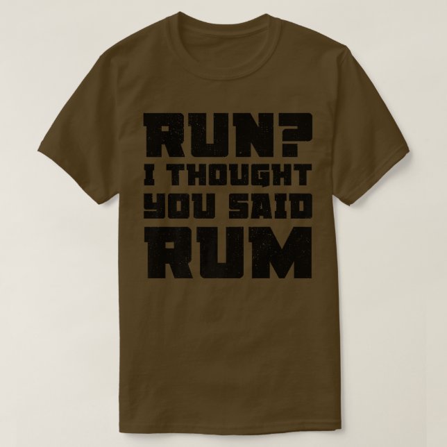 Run I Thought You Said Rum  Funny Drinking Premium T-Shirt (Design vorne)
