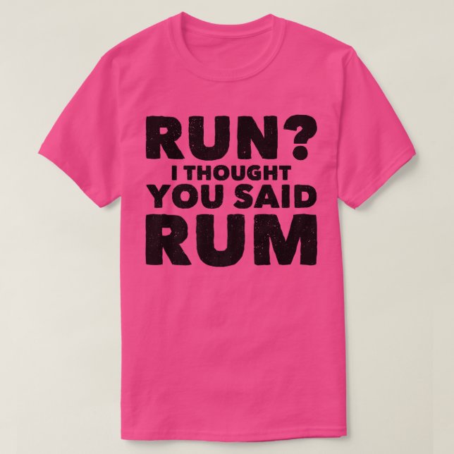 Run Ich dachte, du sagtest, Rum Funny Drink Premiu T-Shirt (Design vorne)