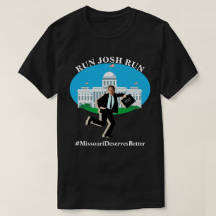 RUN JOSH RUN #MissouriDeservesBesserer T - Shirt