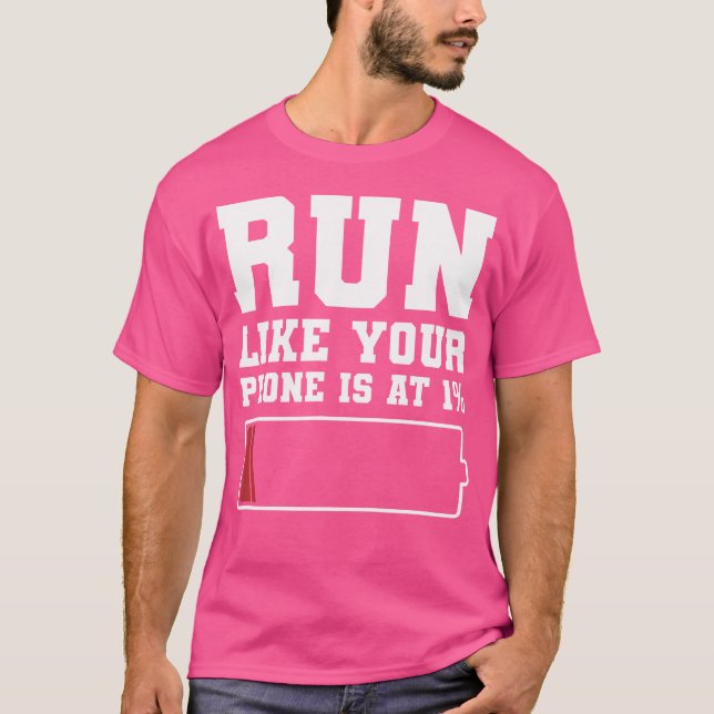 Run Like Your Phone Is At 1 Funny Marathon Run Run T-Shirt (Vorderseite)