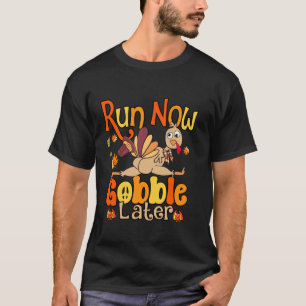 Run Now Gobble Später lustige Türkei Coquette Boge T-Shirt