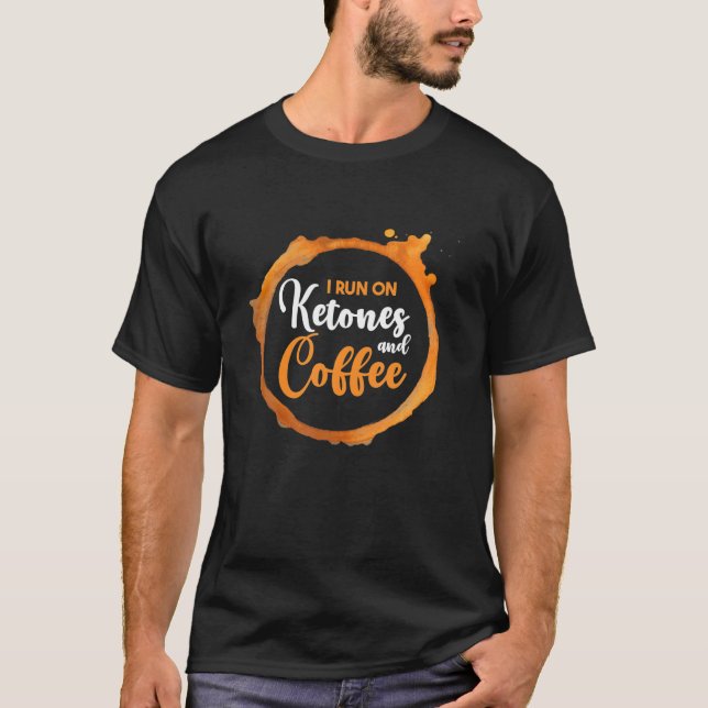 Run On Ketones And Coffee | Low Carb | Ketosis Ket T-Shirt (Vorderseite)