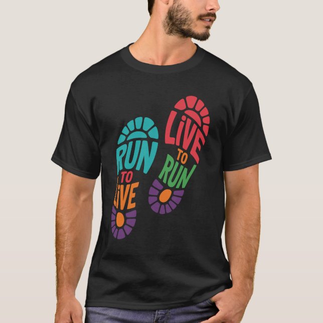 Run to Live Live to Run Motivational Runner Design T-Shirt (Vorderseite)