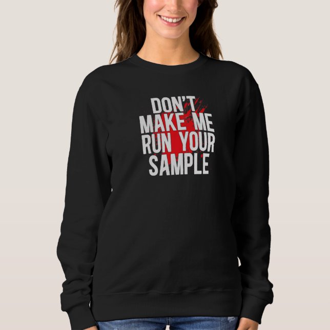 Run Your Sample Forensic Scientist Forensic Scienc Sweatshirt (Vorderseite)