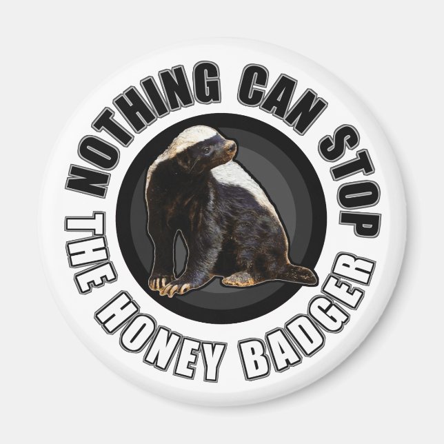 Rund nichts kann das Honey Badger Design aufhalten Magnet (Vorne)