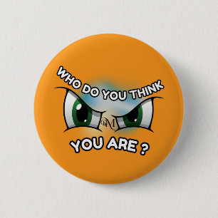 Runder Button : Wer denkst du (orange)