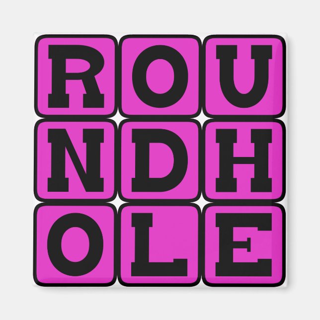 Rundloch, Square Peg Magnet (Vorne)