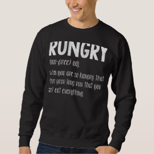 Rungry Definition Funny Hunger Runner Marathon R Sweatshirt